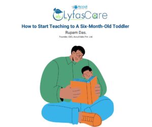 How to Start Teaching to A Six-Month-Old Toddler Rupam Das Lyfas Care parenting